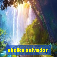 skolka salvador